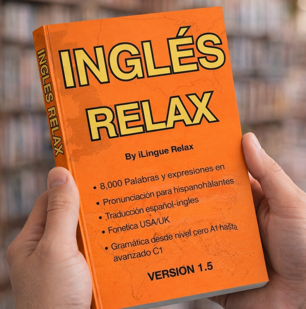 Ingles Relax - LIBRO FISICO 8,000 Palabras en ingles con pronunciación español y fonética USA e estructuras gramáticas en nivel desde cero hasta intermedio e DIGITAL GRATIS