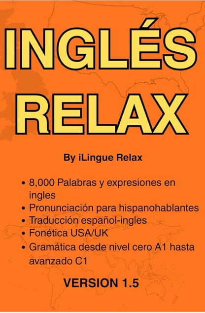 Ingles Relax - LIBRO FISICO 8,000 Palabras en ingles con pronunciación español y fonética USA e estructuras gramáticas en nivel desde cero hasta intermedio e DIGITAL GRATIS